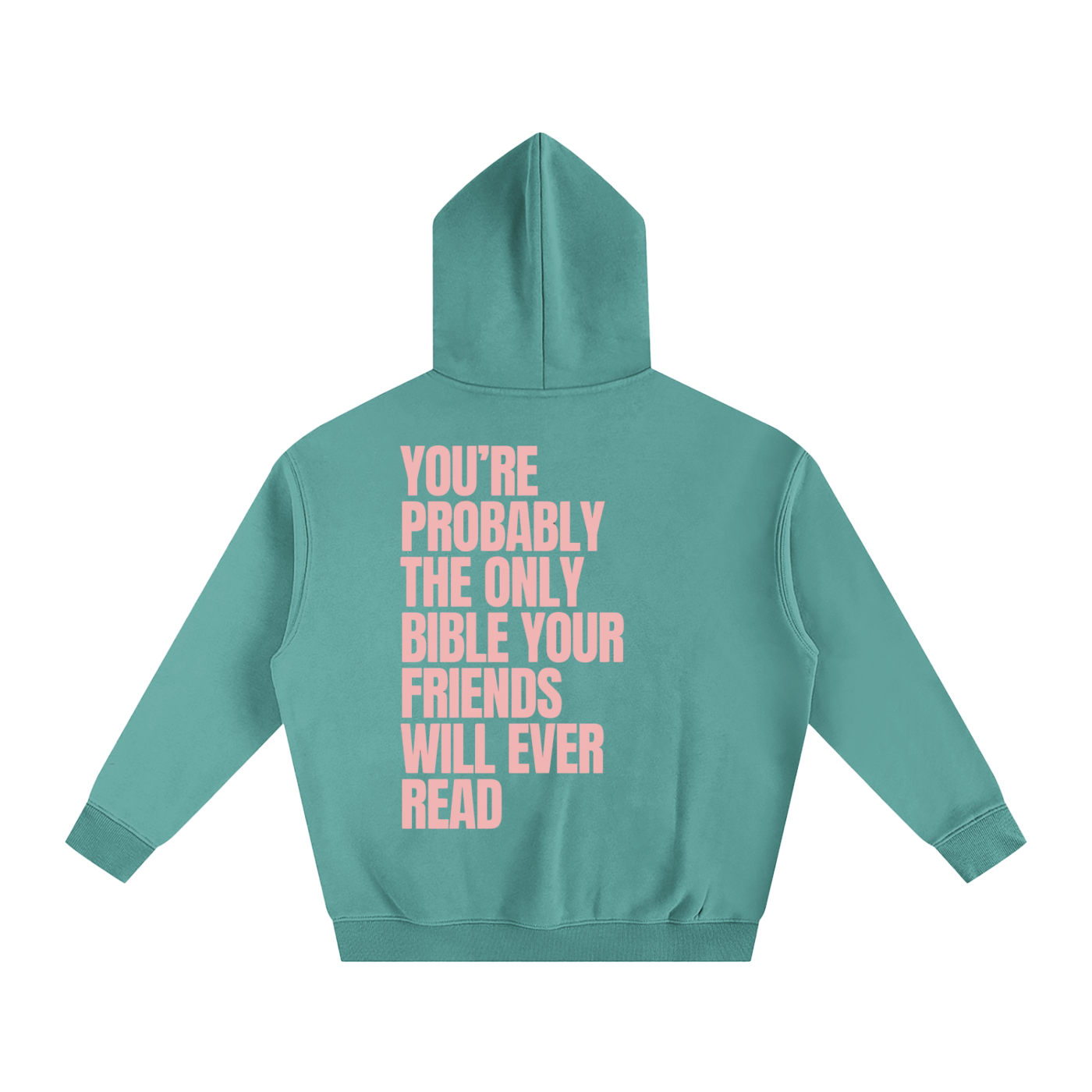 YOU'RE PROBABLY THE ONLY BIBLE YOUR FRIENDS WILL EVER READ | Oversize Fleeced Hoodie