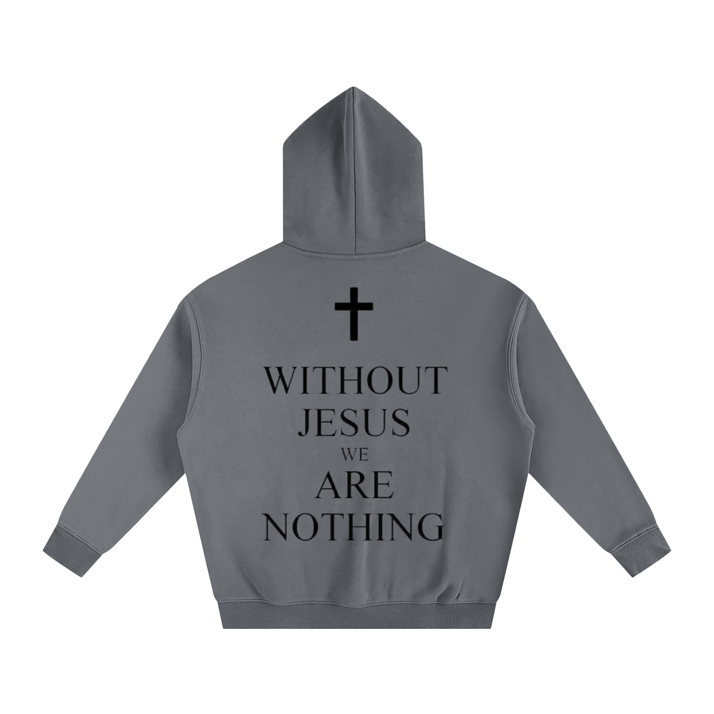 WITHOUT JESUS WE ARE NOTHING | Oversize Fleeced Hoodie