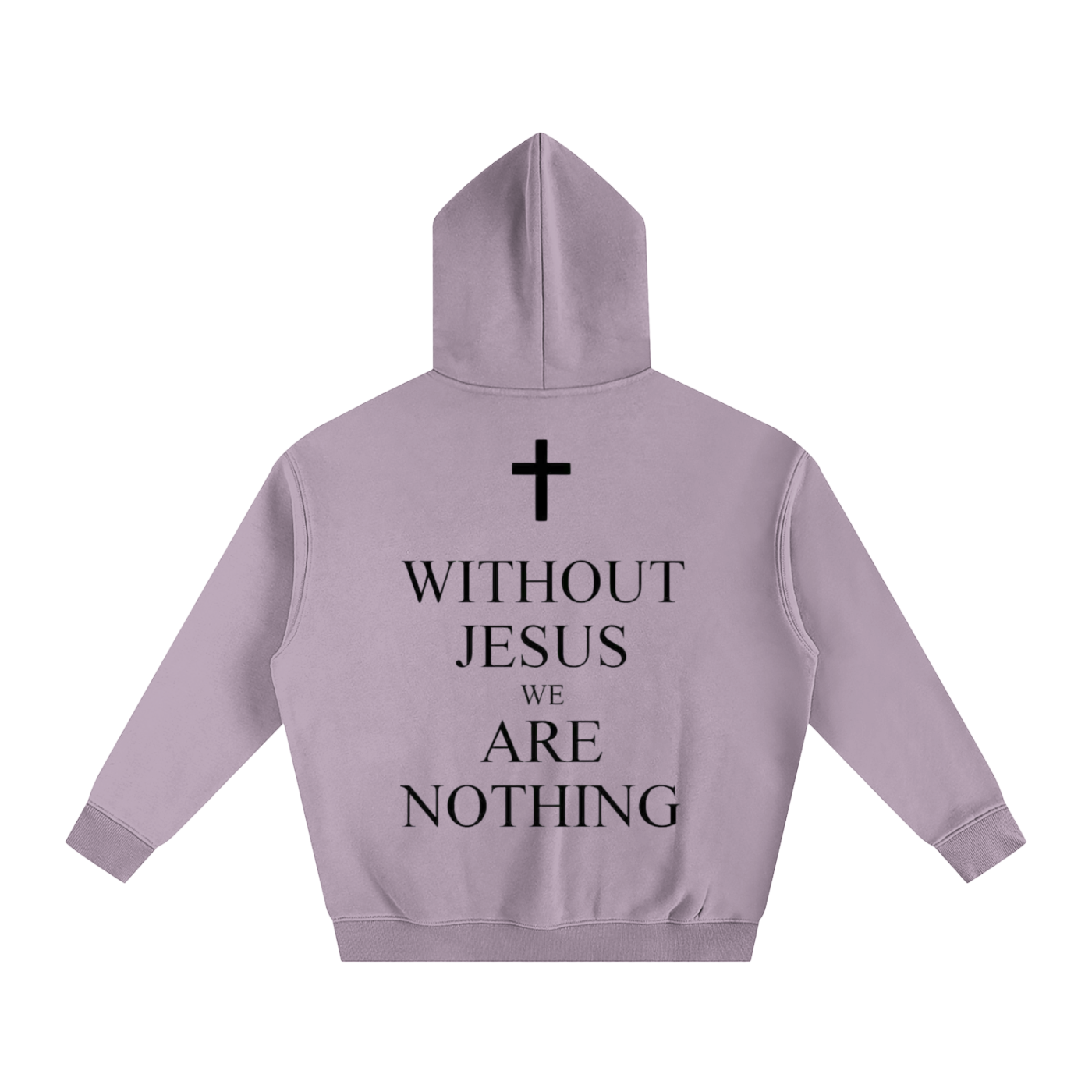 WITHOUT JESUS WE ARE NOTHING | Oversize Fleeced Hoodie