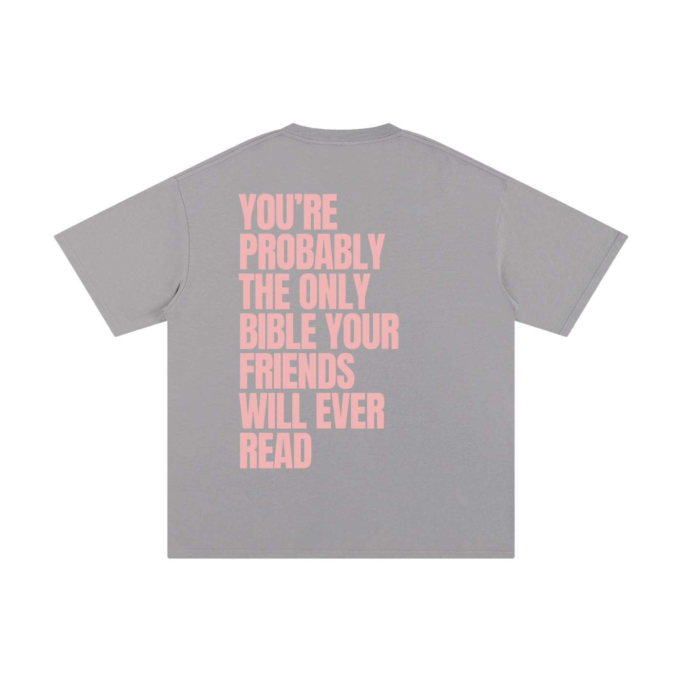 YOU'RE PROBABLY THE ONLY BIBLE YOUR FRIENDS WILL EVER READ | Unisex Pure Cotton T-Shirt