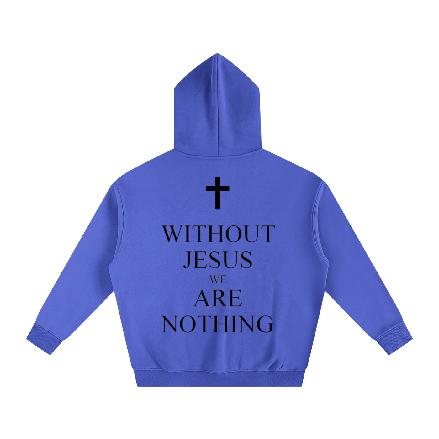 WITHOUT JESUS WE ARE NOTHING | Oversize Fleeced Hoodie