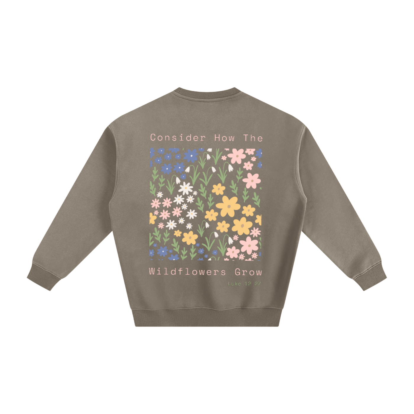 Consider where the wildflowers grow | Fleeced Sweatshirt