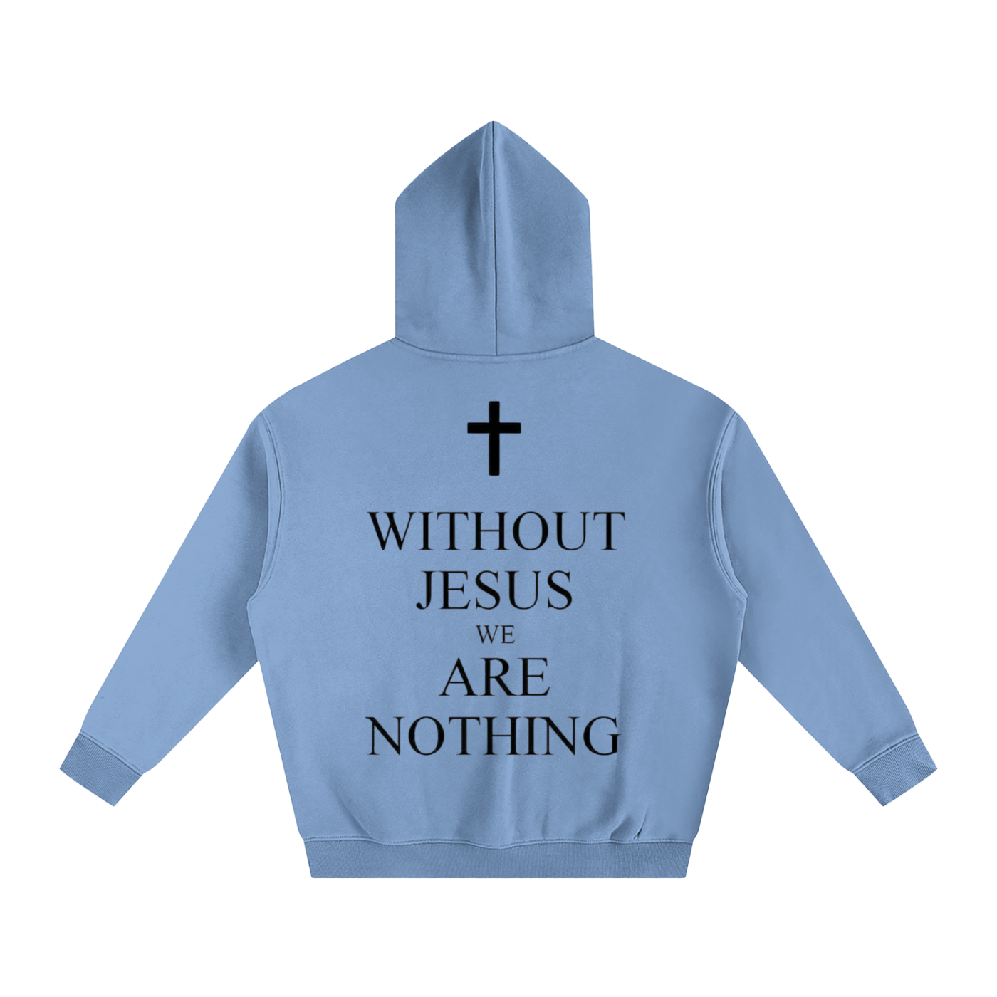 WITHOUT JESUS WE ARE NOTHING | Oversize Fleeced Hoodie
