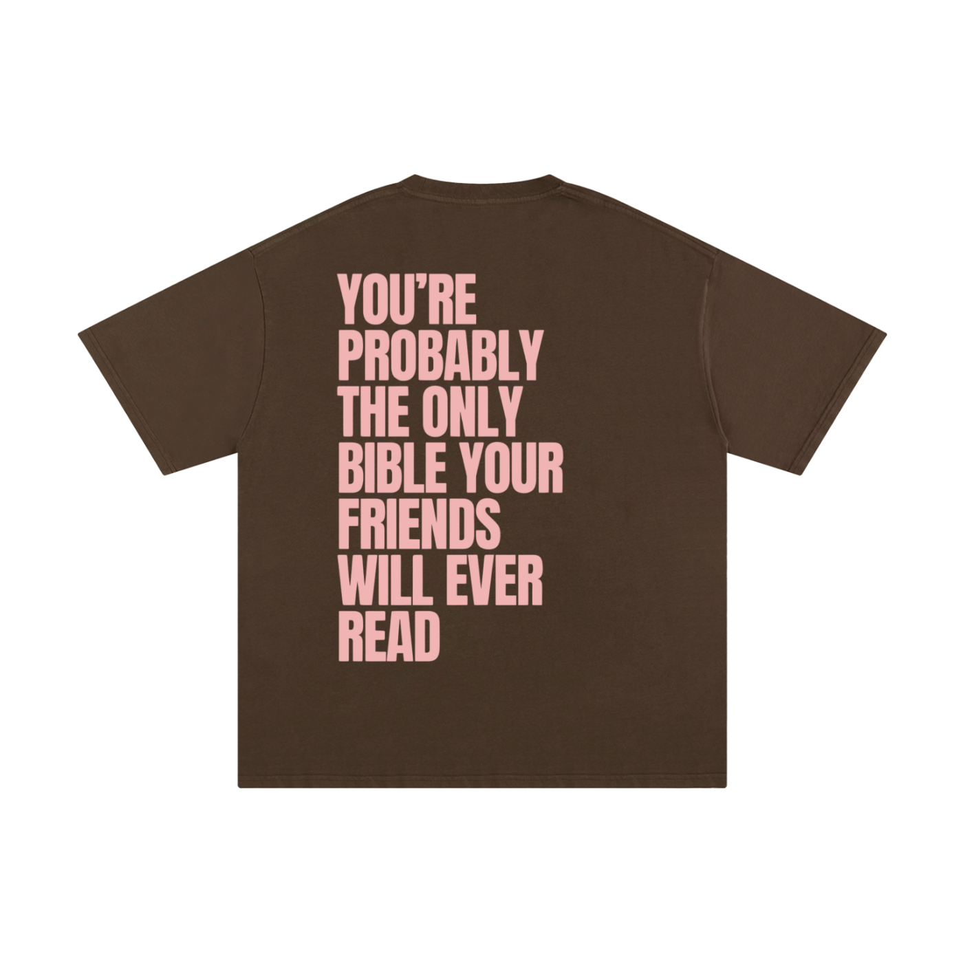 YOU'RE PROBABLY THE ONLY BIBLE YOUR FRIENDS WILL EVER READ | Unisex Pure Cotton T-Shirt