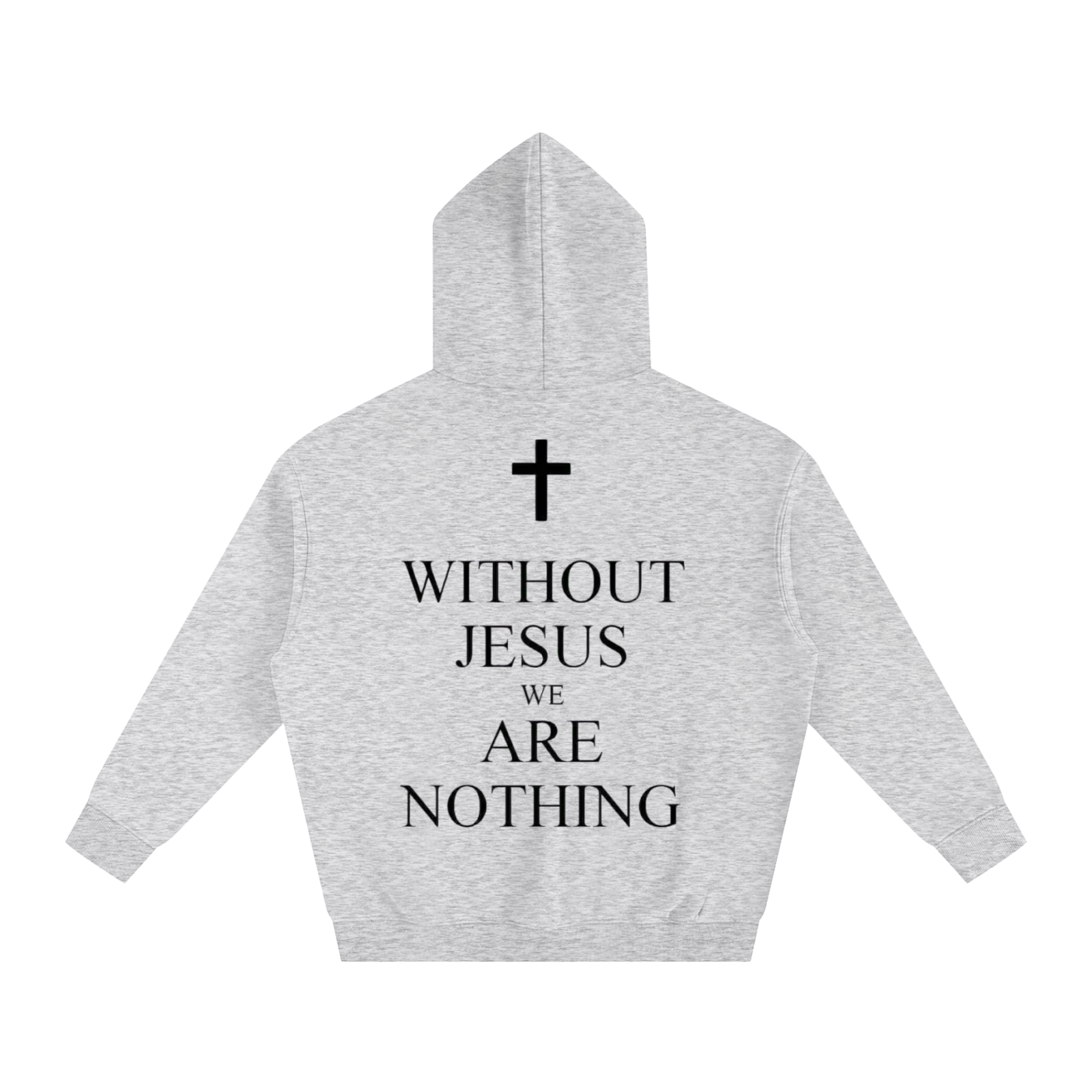 WITHOUT JESUS WE ARE NOTHING | Oversize Fleeced Hoodie