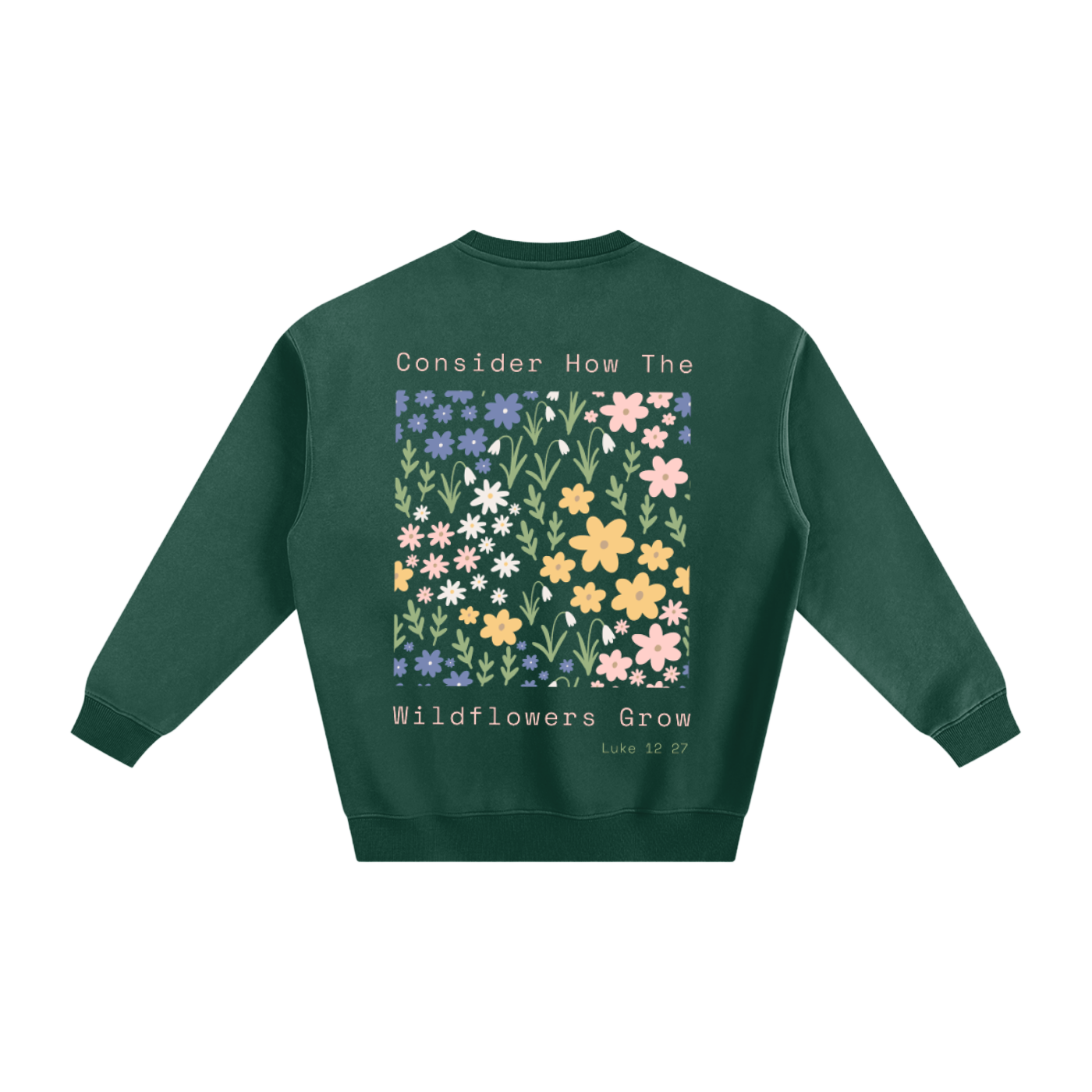 Consider where the wildflowers grow | Fleeced Sweatshirt
