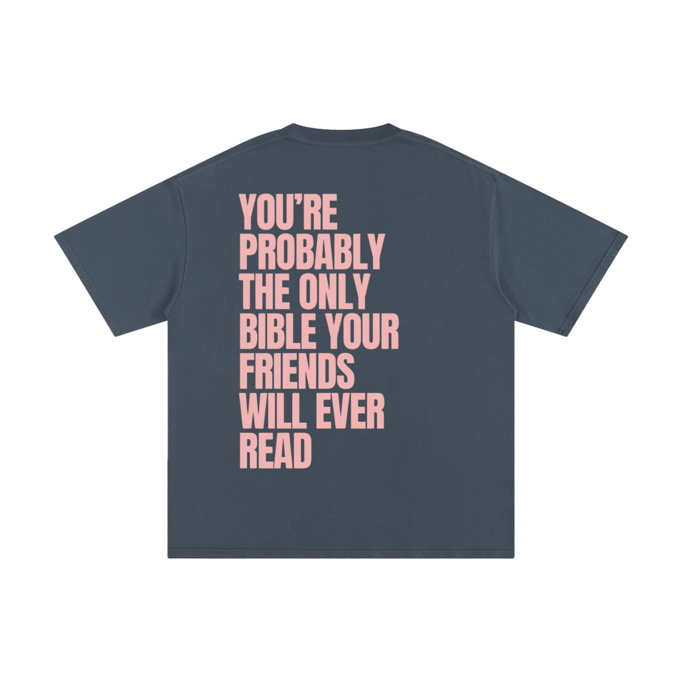 YOU'RE PROBABLY THE ONLY BIBLE YOUR FRIENDS WILL EVER READ | Unisex Pure Cotton T-Shirt