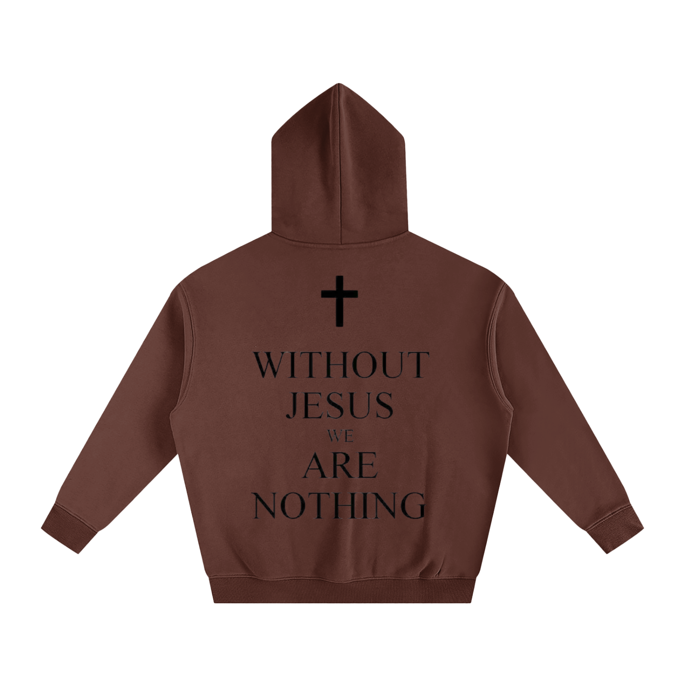 WITHOUT JESUS WE ARE NOTHING | Oversize Fleeced Hoodie