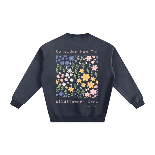 Consider where the wildflowers grow | Fleeced Sweatshirt