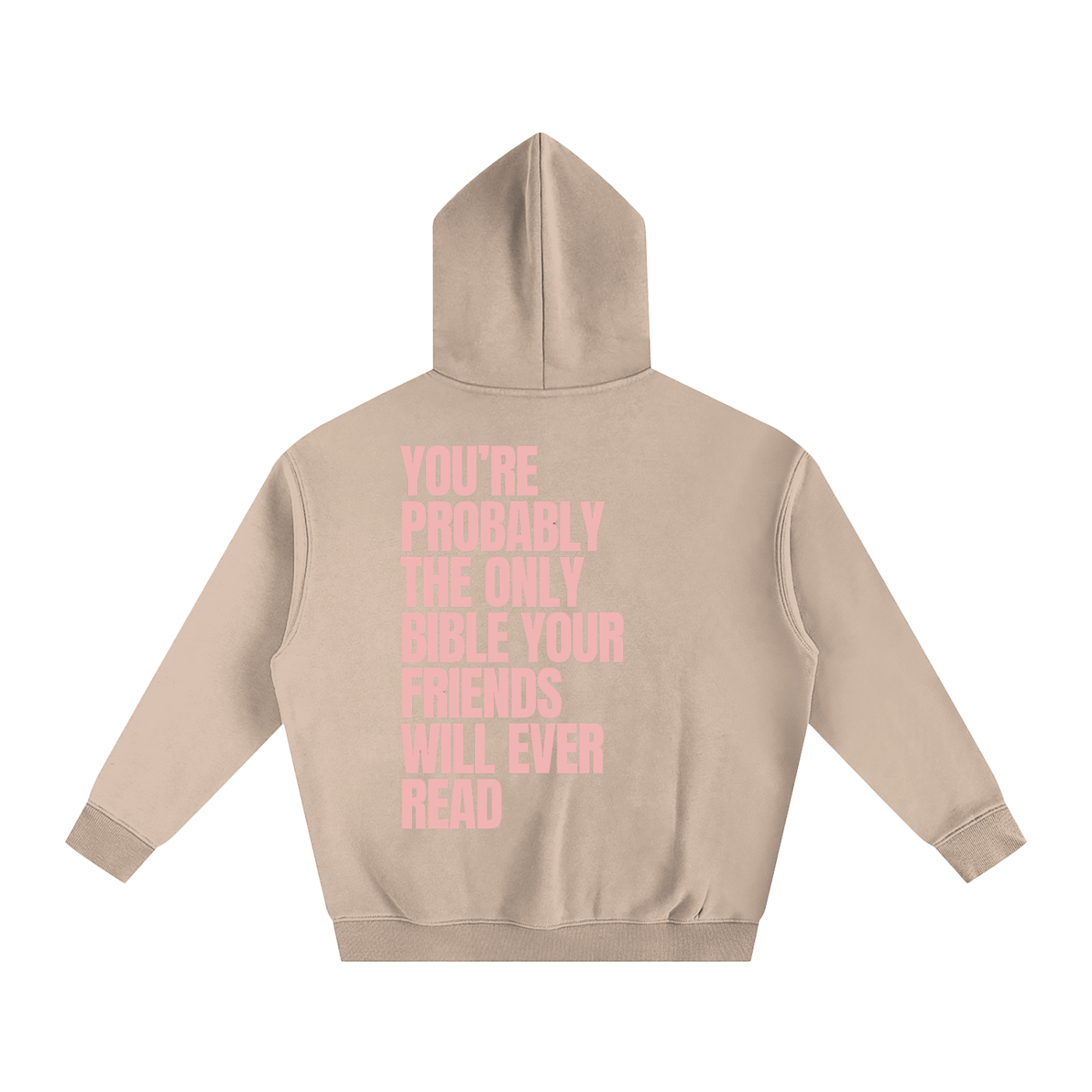 YOU'RE PROBABLY THE ONLY BIBLE YOUR FRIENDS WILL EVER READ | Oversize Fleeced Hoodie