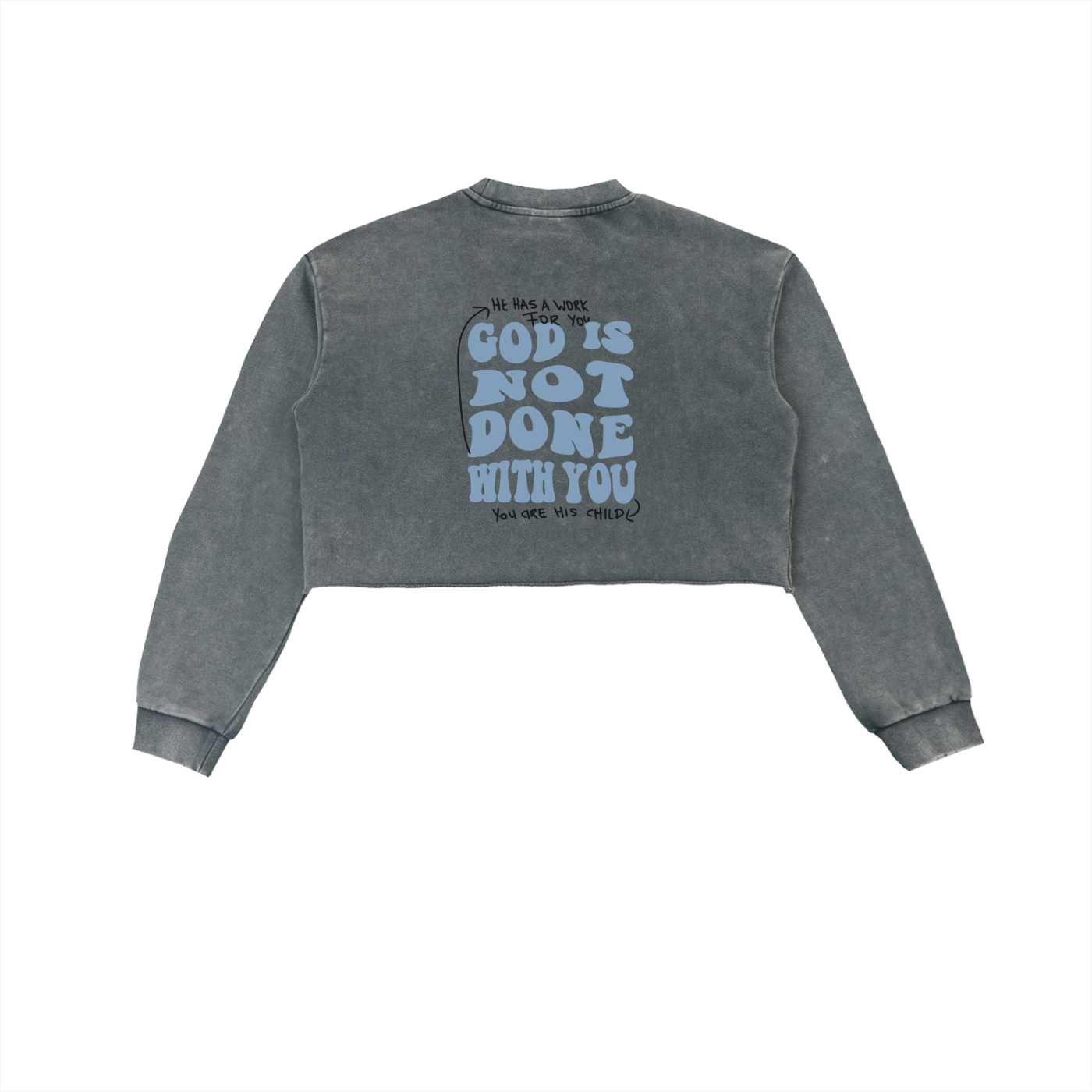 God Is Not Done With You | Women's Snow Washed Raw Edge Cropped Sweatshirt - Halos