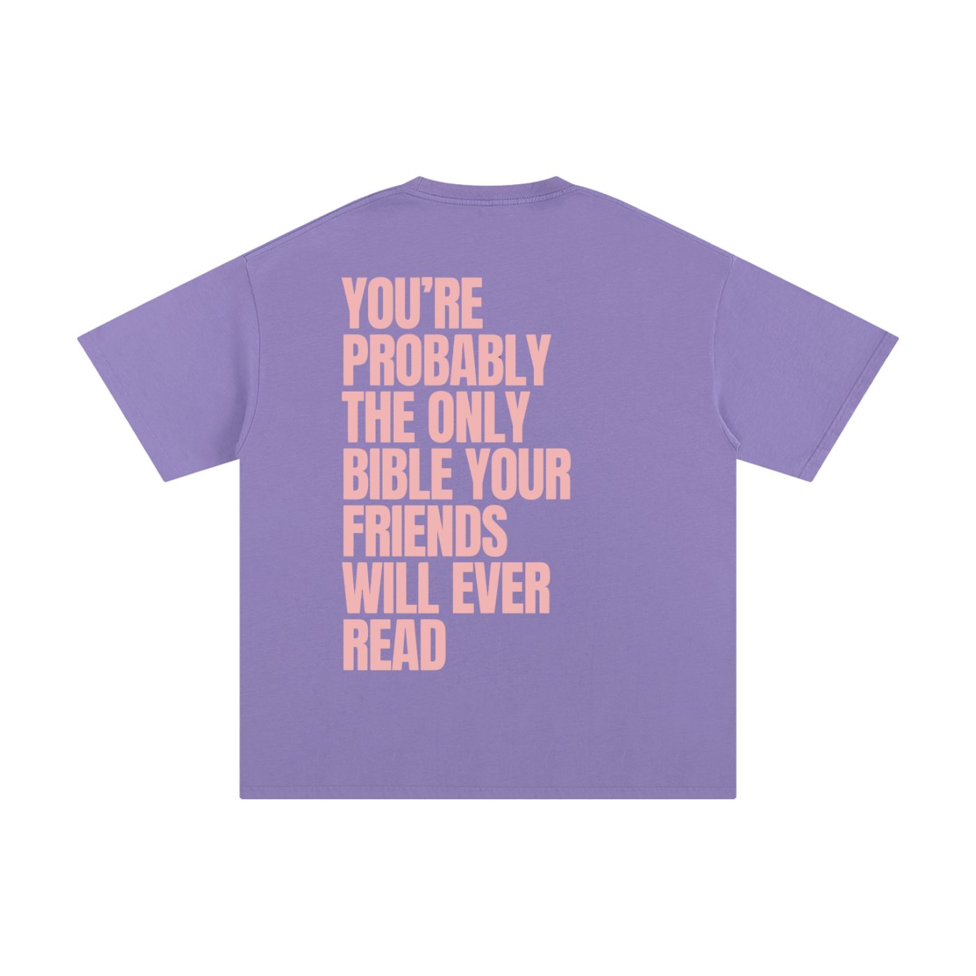 YOU'RE PROBABLY THE ONLY BIBLE YOUR FRIENDS WILL EVER READ | Unisex Pure Cotton T-Shirt