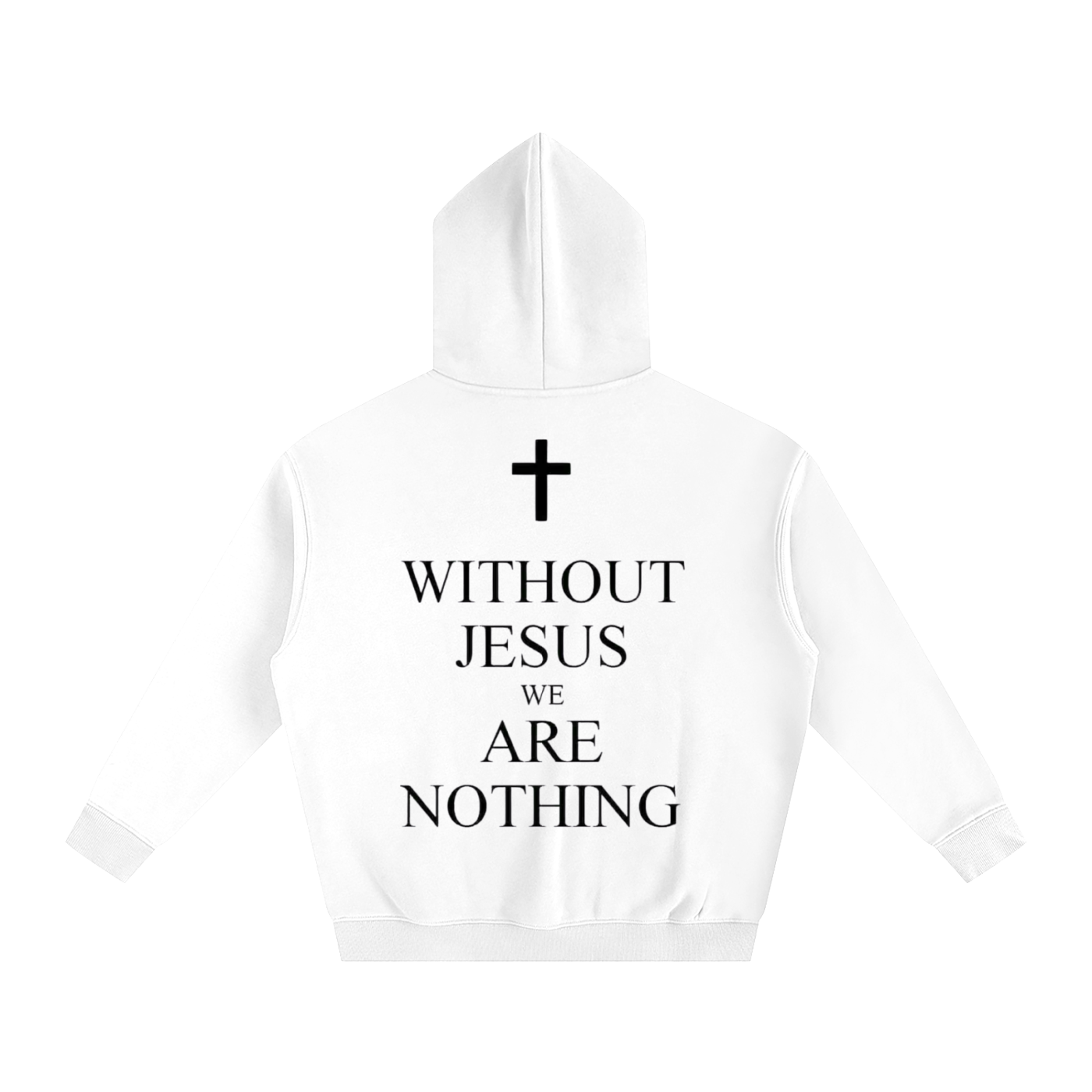 WITHOUT JESUS WE ARE NOTHING | Oversize Fleeced Hoodie