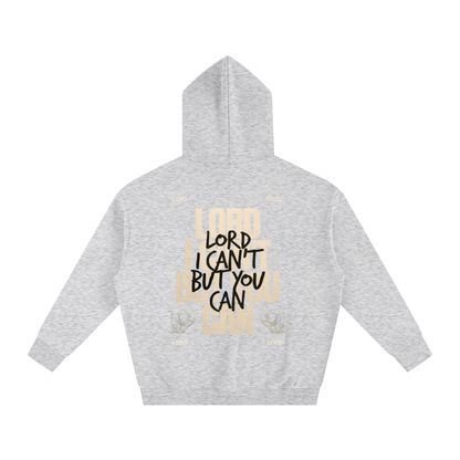 LORD I CAN'T BUT YOU CAN | Oversize Fleeced Hoodie - Halos