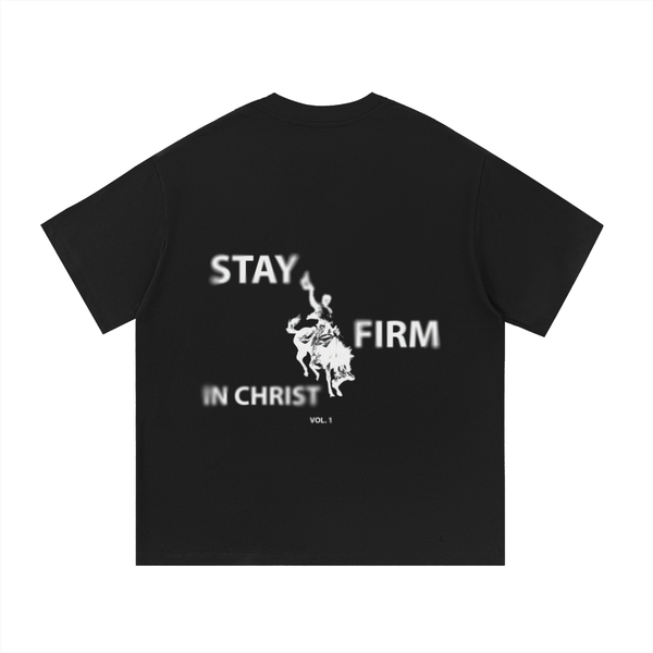 STAY FIRM IN CHRIST T-SHIRT