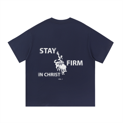 STAY FIRM IN CHRIST T-SHIRT