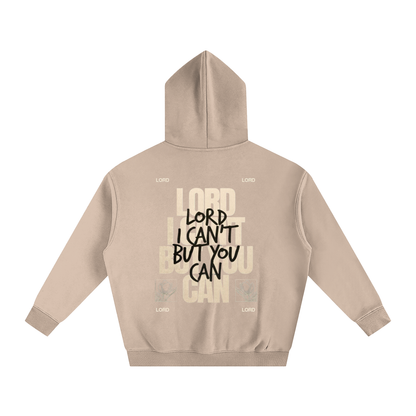 LORD I CAN'T BUT YOU CAN | Oversize Fleeced Hoodie - Halos